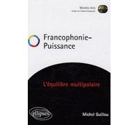 Francophonie - Puissance: L'équilibre multipolaire
