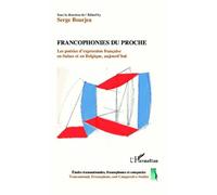 Francophonies Du Proche - Les Poésies D'expression Française En Suisse Et En Belgique, Aujourd'hui