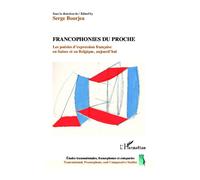 Francophonies du proche Les poésies d'expression française en Suisse et en Belgique, aujourd'hui - Serge Bourjea - L'harmattan - broché - Poésie