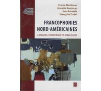 Francophonies Nord-Américaines - Langues, Frontières Et Idéologies