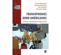 Francophonies nord-américaines: Langues, frontières et idéologies