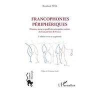 Francophonies Périphériques - Histoire, Statut Et Profil Des Principales Variétés Du Français Hors De France