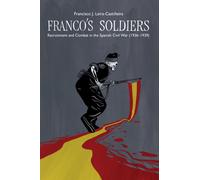 Franco's Soldiers: Transnational And Sociological Analysis Of Recruitment And Combat In The Spanish Civil War (1936-1939)