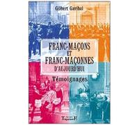 Francs-Maçons Et Franc-Maçonnes D'aujourd'hui - Témoignages