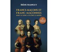 Francs-maçons et franc-maçonnes dont le génie a éclairé le monde