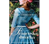 Francuska dwórka - Weronika Wierzchowska (Literatur, Roman auf Polnisch)