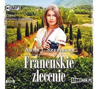 Francuskie zlecenie - Anna J. Szepielak (Hörbuch auf Polnisch)