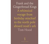 Frank and the Gingerbread Kings: A whimsical voyage from birthday mischief to the north pole aboard noah’s ark