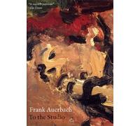 Frank Auerbach - Frank Auerbach - to the Studio [Import anglais]