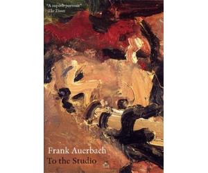 Frank Auerbach - Frank Auerbach - to the Studio [Import anglais]