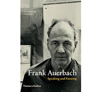 Frank Auerbach: Speaking and Painting