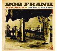 Frank, Bob - Red Neck Blue Collar