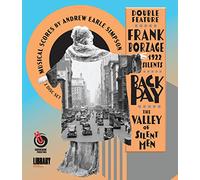 Frank Borzage: 1922 Silents: Back Pay / The Valley of Silent Men
