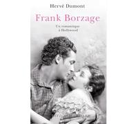 Frank Borzage: Un romantique à Hollywood