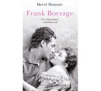 Frank Borzage: Un romantique à Hollywood