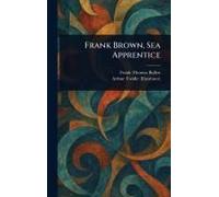 Frank Brown, Sea Apprentice