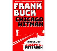 Frank Buck: Chicago Hitman - Joseph G. Peterson - TORTOISE BOOKS - ebook (ePub) - Livre