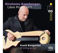 Frank Bungarten & Kapsberger: Libro Primo DIntavolatura Di Lauto (1611) - Libro Primo 1611
