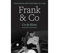 Frank & Co: Conversations with Frank Zappa 1977-1993