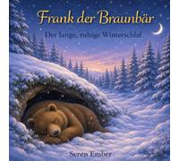 Frank der Braunbär: Der lange, ruhige Winterschlaf