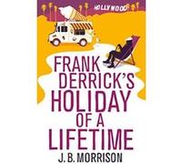 Frank Derrick's Holiday of a Lifetime J. B. Morrison J B Morrison (Auteur)