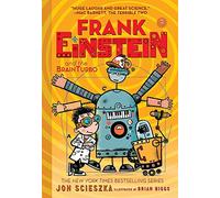 Frank Einstein and the Brainturbo (Frank Einstein #3): Book Three