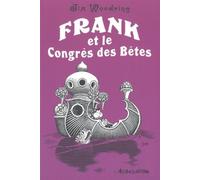 Frank et le Congrès des Bêtes - FAUVE D'ANGOULEME2012 - PRIX SPECIAL DU JURY de Jim Woodring (21 avril 2011) Album
