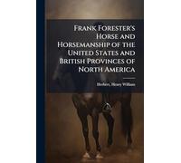 Frank Forester's Horse and Horsemanship of the United States and British Provinces of North America