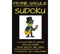 Frank Ghoulie Sudoku: 300 Easy to Hard Sudoku Puzzles with Solutions, Quotes From B-List Sci-Fi and Horror Films, and Accompanying Jokes. Rubber ... Grads, Movie Enthusiasts. Under $10!