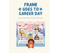 Frank Goes to Career Day: Another Tale of Giggles and Grand Adventures