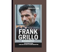 FRANK GRILLO BIOGRAPHY: The Man Behind the Action: A Close Look at the Career of a Versatile Hollywood Talent