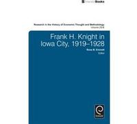 Frank H. Knight in Iowa City 1919 1928 Frank H. Knight in Iowa City 1919 1928 (Auteur)