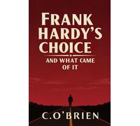 Frank Hardy's Choice: And What Came of It