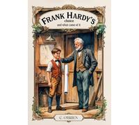 Frank Hardy's choice and what came of it : with Original Illustrations: with Original Illustrations