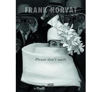 Frank Horvat Please Don't Smile.