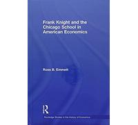 Frank Knight And The Chicago School In American Economics