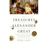 Frank L. Holt The Treasures of Alexander the Great (Relié)