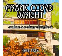 Frank Lloyd Wright: A Coloring Escape Into Modern Design: Architectural Wonders For Relaxation And Creativity, Bold Illustrations With Thick Lines