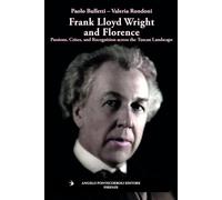 Frank Lloyd Wright and Firenze. Passions, crises, and recognition across the tuscan landscape