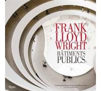 Frank lloyd wright - batiments publics Alan Weintraub (Auteur), Alan Hess (Auteur), Kathryn Smith (Auteur), David G. De Long (Auteur)