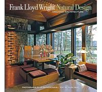 Frank Lloyd Wright: Natural Design, Organic Architecture: Lessons for Building Green from an American Original