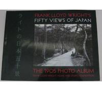 Frank Lloyd Wright's Fifty Views of Japan: The 1905 Photo Album