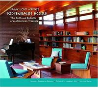 Frank Lloyd Wright's Rosenbaum House: The Birth And Rebirth Of An American Treasure