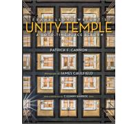 Frank Lloyd Wright's Unity Temple: A Good-time Place Reborn