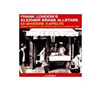 Frank London's Klezmer Brass Allstars: Di Shikere Kapelye [CD]