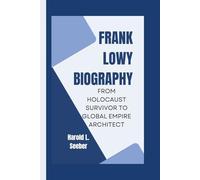 FRANK LOWY BIOGRAPHY: From Holocaust Survivor to Global Empire Architect