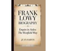 FRANK LOWY: EMPIRE IN AISLES:THE WESTFIELD WAY