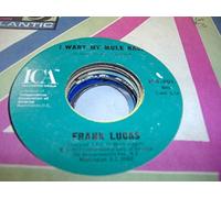 FRANK LUCAS 45 RPM GOOD THING MAN / I WANT MY MULE BACK