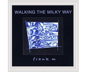 Frank M - Walking The Milky Way