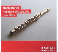 Frank Martin : Intégrale des oeuvres pour flûte